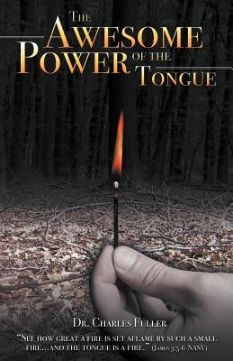 The Awesome Power of the Tongue by Fuller, Charles