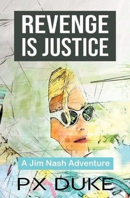 Revenge Is Justice by Duke, P. X.