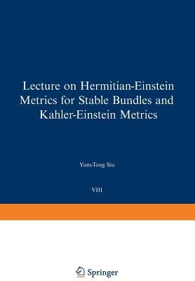 Lectures on Hermitian-Einstein Metrics for Stable Bundles and Kähler-Einstein Metrics: Delivered at the German Mathematical Society Seminar in Düsseld by Siu, Y. -T