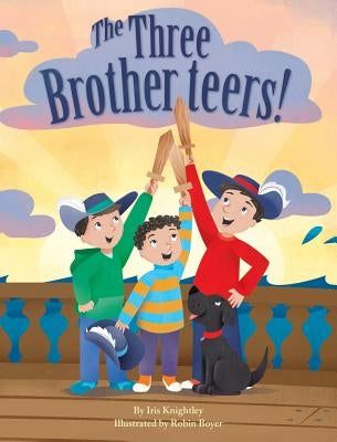 The Three Brotherteers by Knightley, Iris