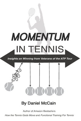 Momentum In Tennis: Second Edition: Insights on Winning From the ATP Tour by McCain, Daniel