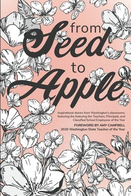 From Seed to Apple - 2021 by Campbell, Amy