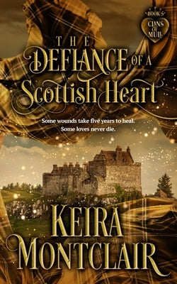 The Defiance of a Scottish Heart by Montclair, Keira