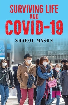 Surviving Life And Covid-19 by Mason, Sharol