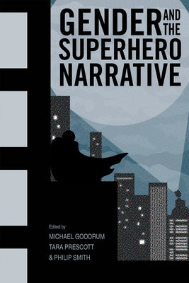 Gender and the Superhero Narrative by Goodrum, Michael