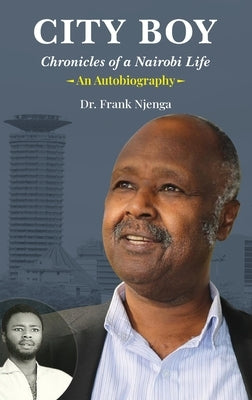 City Boy: Chronicles of a Nairobi Life by Njenga, Frank