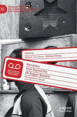 Narratives from Beyond the UK Reggae Bassline: The System Is Sound by Henry, William 'lez'