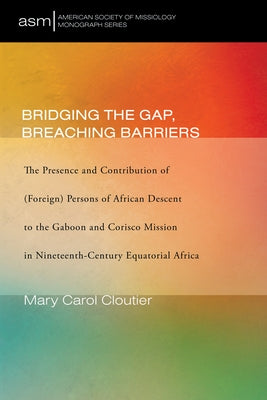 Bridging the Gap, Breaching Barriers by Cloutier, Mary Carol