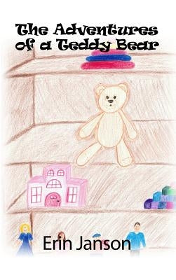 The Adventures of a Teddy Bear by Janson, Erin