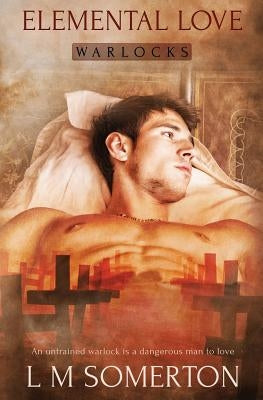 Warlocks: Elemental Love by Somerton, L. M.