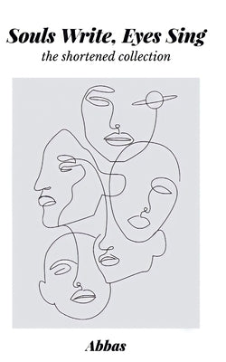 Souls Write, Eyes Sing: The Shortened Story by A, Abbas