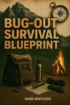 Bug-Out Survival Blueprint by Whitlock, Dane