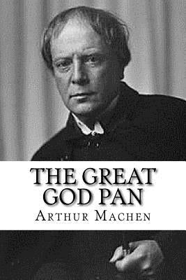 The Great God Pan by Machen, Arthur