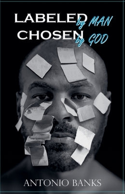 Labeled By Man Chosen By God by Banks, Antonio