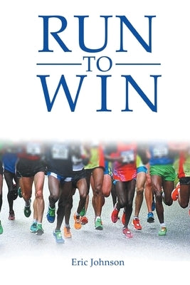 Run To Win by Johnson, Eric D.