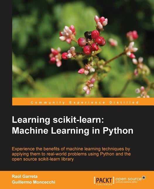 Learning Scikit-Learn: Machine Learning in Python by Garreta, Raul