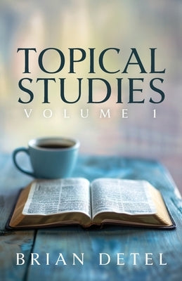 Topical Studies: Volume I by Detel, Brian