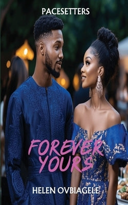 Forever yours: Pacesetters by Ovbiagele, Helen