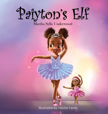 Paiyton's Elf: A book about managing emotions for girls by Underwood, Martha Sylla