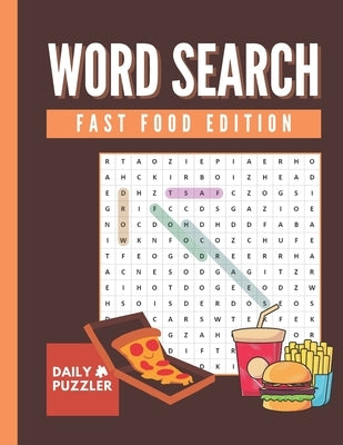 Fast Food Word Search: Large Print Word Search Puzzle Book for Adults and Kids, 30+ Fun Fast Food Themed Word Find Activities with Solutions by Puzzler, Daily