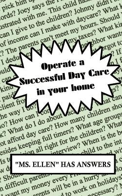 Operate a Successful Day Care in Your Home by Ellen, Ellen