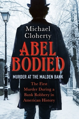 Abel Bodied: Murder at the Malden Bank by Cloherty, Michael