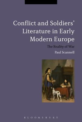 Conflict and Soldiers' Literature in Early Modern Europe by Scannell, Paul