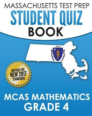 Massachusetts Test Prep Student Quiz Book McAs Mathematics Grade 4: Preparation for the Next-Generation McAs Tests by Test Master Press Massachusetts