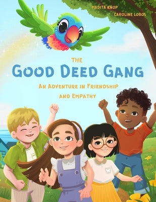 The Good Deed Gang - An Adventure Full of Friendship and Empathy: Children's Book Series for Kids Ages 4-8 Learning Kindness and Empathy Read-Aloud Bo by Lobos, Caroline