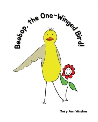 Beebop, the One-Winged Bird by Winslow, Mary Ann