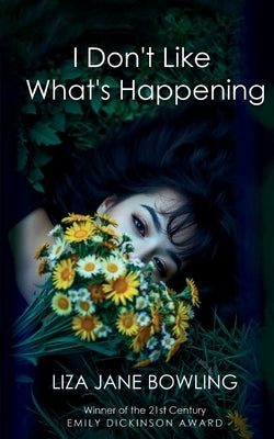 I Don't Like What's Happening by Bowling, Liza Jane