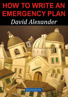 How to Write an Emergency Plan by Alexander, David E.
