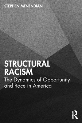 Structural Racism: The Dynamics of Opportunity and Race in America by Menendian, Stephen
