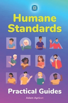 Humane Standards: Practical Guides by Apricot, Adam V. K.