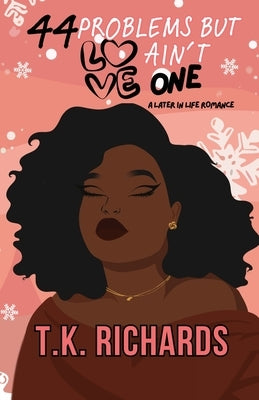 44 Problems But Love Ain't One by Richards, T. K.