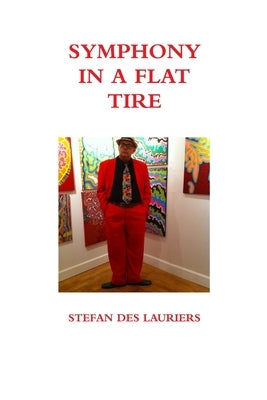 Symphony in a Flat Tire: The Slightly Embellished Autobiography by Des Lauriers, Stefan