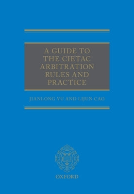 A Guide to the Cietac Arbitration Rules by Yu, Jianlong