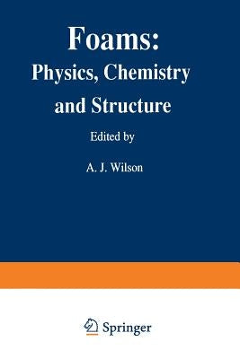 Foams: Physics, Chemistry and Structure by Wilson, Ashley J.