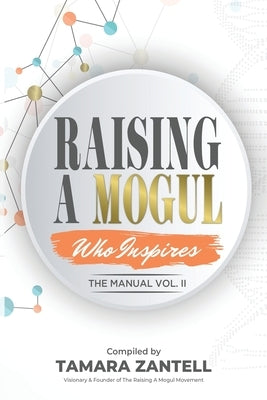 Raising A Mogul - The Manual Vol.II by Zantell, Tamara