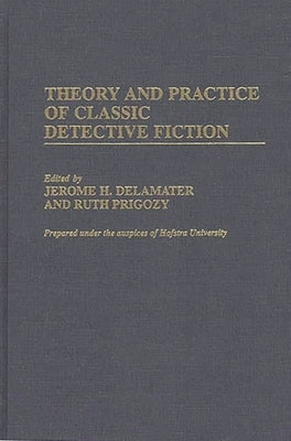 Theory and Practice of Classic Detective Fiction by Delamater, Jerome H.