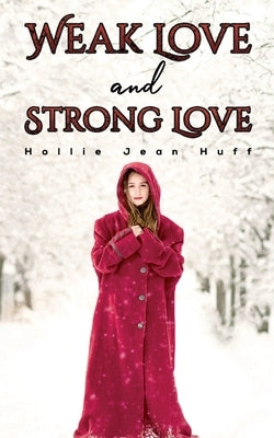 Weak Love and Strong Love by Huff, Hollie Jean