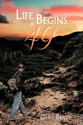 Life Begins at 49 by Brady, Chris