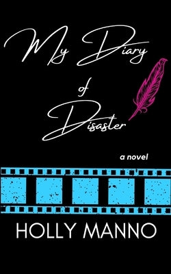 My Diary of Disaster by Manno, Holly