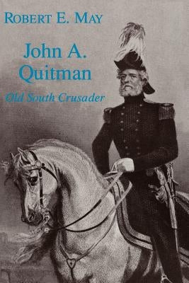 John A. Quitman: Old South Crusader by May, Robert E.