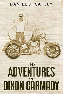 The Adventures of Dixon Carmady by Carley, Daniel J.