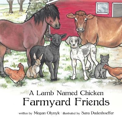 A Lamb Named Chicken Farmyard Friends by Olynyk, Megan
