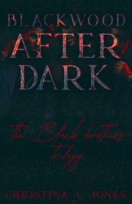 Blackwood After Dark: The Black Family Trilogy by Jones, Christina C.