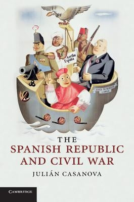 The Spanish Republic and Civil War by Casanova, Julián