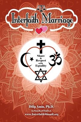 Interfaith Marriage: Share and Respect with Equality by Amin, Dilip