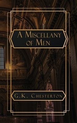 A Miscellany of Men by Chesterton, G. K.